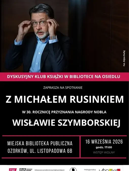Spotkanie z Michałem Rusinkiem w Ozorkowie z okazji 30. rocznicy Nobla Szymborskiej
