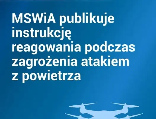 MSWiA publikuje instrukcję reagowania podczas zagrożenia atakiem z powietrza